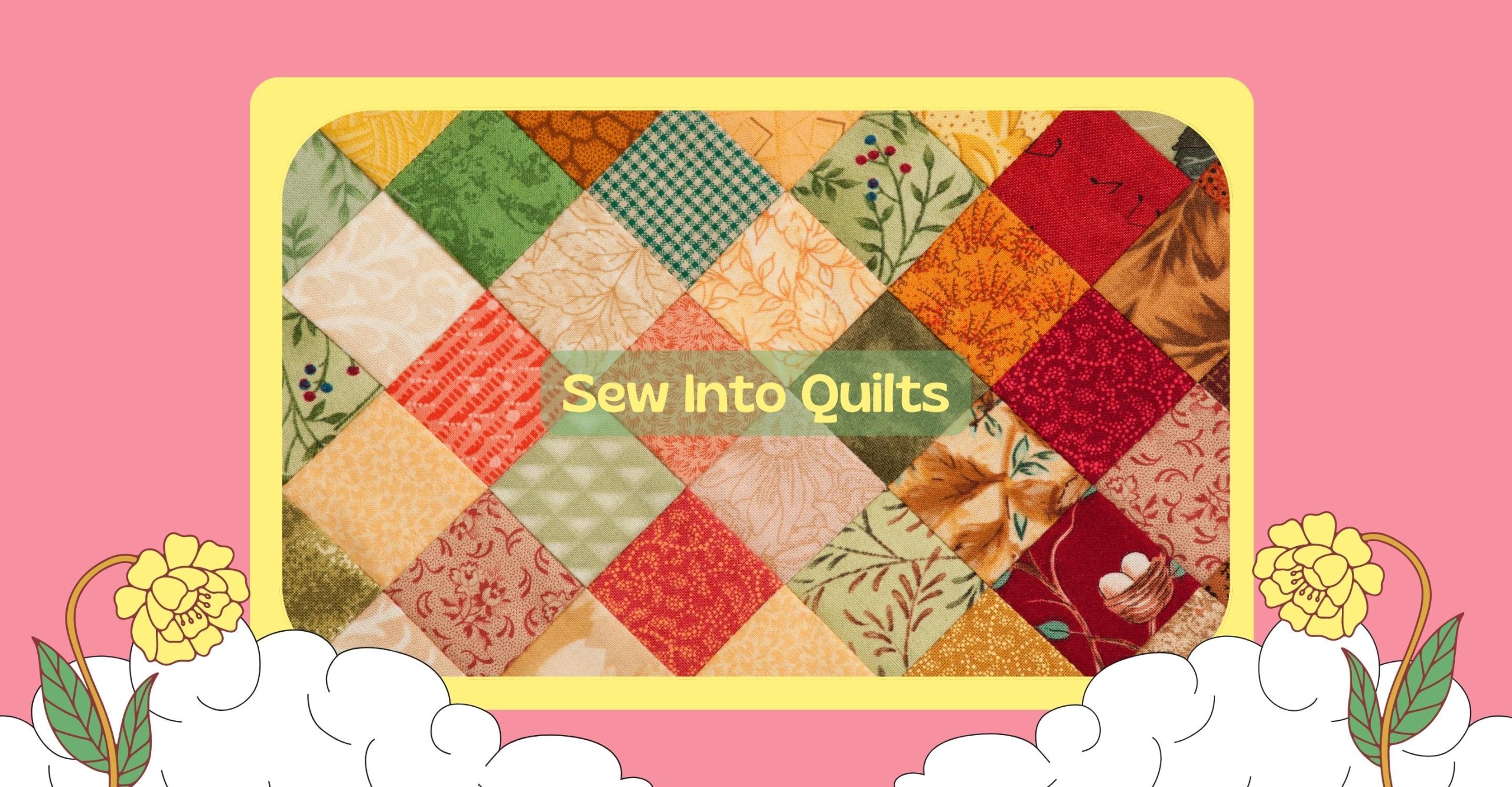 Sew Into Quilts